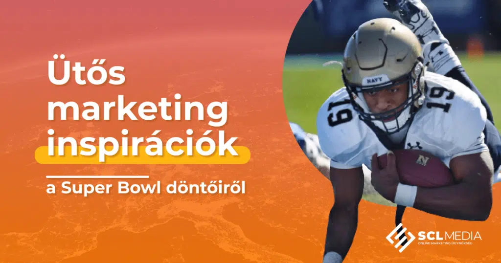 Ütős marketing inspirációk a Super Bowl döntőiről - SCL Media Online Marketing Ügynökség