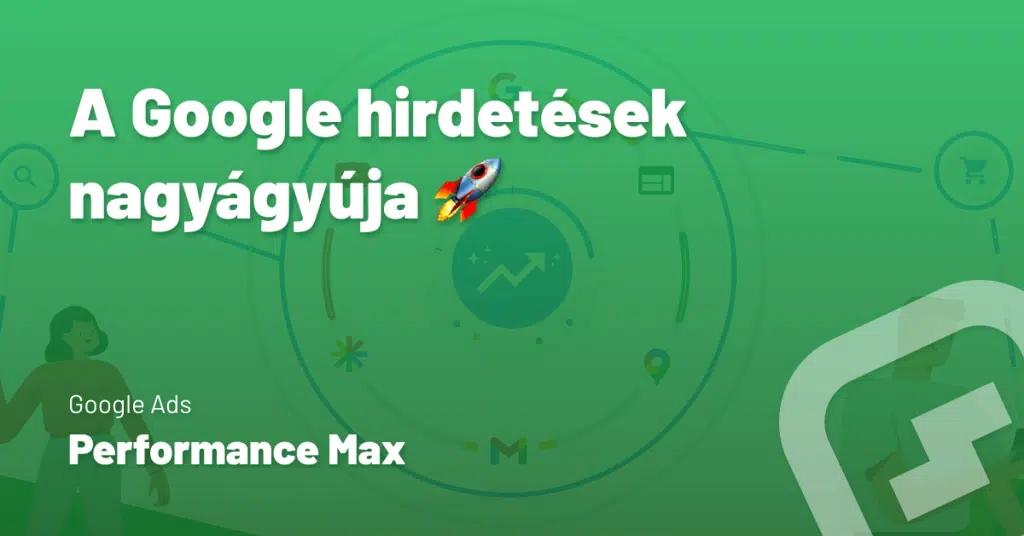 Performance Max a Google hirdetesek nagyágyúja - SCL Media Online Marketing Ügynökség